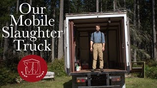 How We Designed and Outfitted Our Mobile Slaughter Truck [upl. by Knudson]