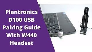 Plantronics D100 USB Adapter Pairing Guide With Savi W440 Wireless Headset [upl. by Celisse545]