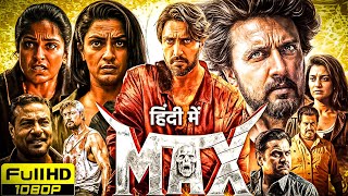 Max Full Movie in Hindi Dubbed  Sudeepa  Samyukta Hornad  Varalaxmi  Full HD  Review amp Facts [upl. by Enalda]