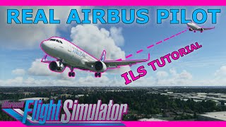 Real Airbus Pilot A320 NEO ILS Tutorial in Microsoft Flight Simulator 2020 [upl. by Bachman]