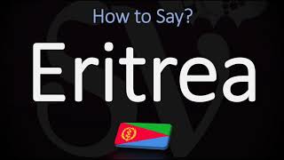 How to Pronounce Eritrea CORRECTLY [upl. by Neeham]