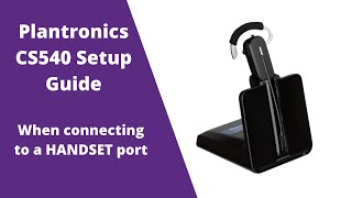 Plantronics CS540 Wireless Headset Setup WITHOUT Headset Port [upl. by Marcelo539]