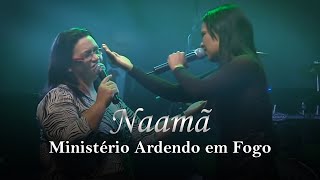 Ministério Ardendo em Fogo  Naamã  Ao Vivo [upl. by Arod472]