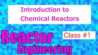 Introduction to Reactors in the Chemical Industry  Reactor Engineer Class1 [upl. by Elfie]