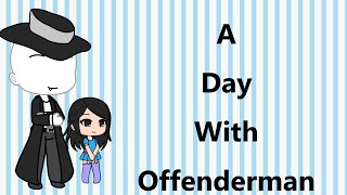 a day with offenderman [upl. by Janessa]