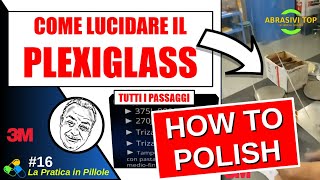 Come lucidare il plexiglass o il policarbonato  How to polish plexiglass or polycarbonate [upl. by Fesuy]