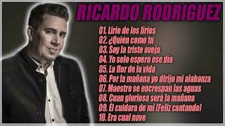 LO MEJOR DE RICARDO RODRIGUEZ  ALABANZAS DEL AYER [upl. by Adnahsat800]