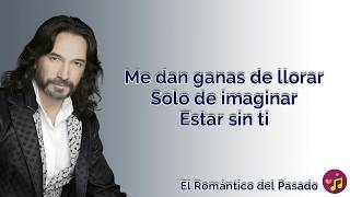 Si tú te fueras de mi  Marco Antonio Solís LetraLyrics [upl. by Iruj837]