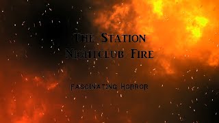 The Station Nightclub Fire  A Short Documentary  Fascinating Horror [upl. by Ilrak]