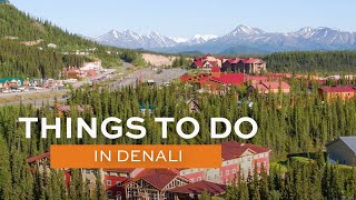 Things to Do in Denali [upl. by Flower430]