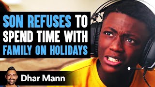 Son Refuses To Spend Time With Family On Holidays He Instantly Regrets It  Dhar Mann [upl. by Ellehsim]