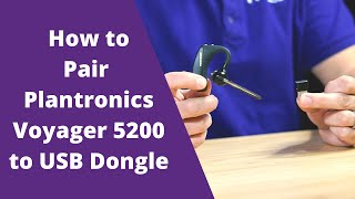 How to Pair Plantronics Voyager 5200 to USB Dongle [upl. by Sibbie]