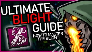 Ultimate Blight Guide  How To Master  Dead By Daylight [upl. by Fowle407]