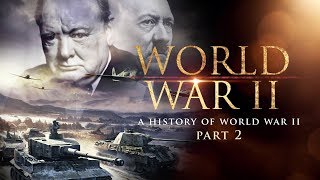 World War II A History of WWII Part 2  Full Documentary [upl. by Lustick]