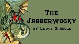 The Jabberwocky  Lewis Carroll [upl. by Ys]