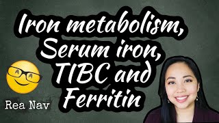 Iron Metabolism Serum iron TIBC and Ferritin Explained [upl. by Ardnwahsal]