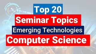 Top 20 Latest Seminar Topics for CSE Computer Science Engineering 2019 Updated [upl. by Arbba]