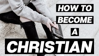 HOW TO BECOME A CHRISTIAN  Tips amp Next Steps for New Believers [upl. by Ahsrats493]