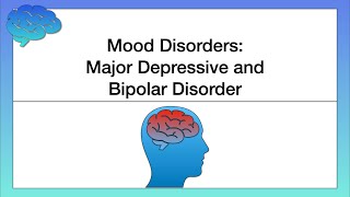 Mood Disorders – Major Depressive and Bipolar Disorder [upl. by Liahus739]