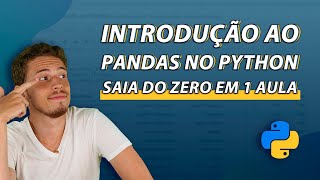 Introdução ao Pandas no Python  SAIA DO ZERO EM 1 AULA [upl. by Yi]