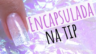 Como Fazer Unha De Gel Encapsulada Na Tips COM GLITTER [upl. by Nitsud]