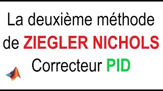 Comment déterminer les paramètres d’un correcteur PID  la deuxième méthode de ZIEGLER NICHOLS [upl. by Zuleika322]