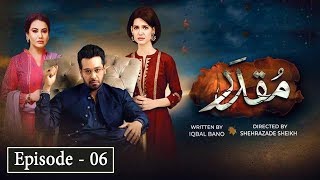 Muqaddar  Episode 06  English Subtitles  23rd Mar 2020  HAR PAL GEO [upl. by Sol]