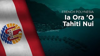 Anthem of French Polynesia  Ia Ora O Tahiti Nui [upl. by Barsky]