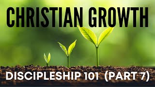 3 SECRETS TO GROWING AS A DISCIPLE  Discipleship 101 Part 7 [upl. by Hgeilyak]