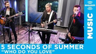 5 Seconds of Summer  quotWho Do You Lovequot The Chainsmokers LIVE  SiriusXM [upl. by Enitsirc]