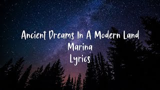 Ancient Dreams In A Modern Land  MARINA  Lyrics [upl. by Garvey]