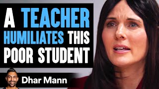 This Teacher Humiliates A Poor Student She Instantly Regrets It  Dhar Mann [upl. by Lehcear959]