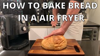 Baking Sourdough Bread in a Air Fryer [upl. by Gal342]