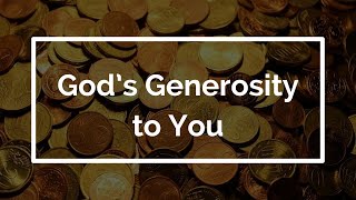 Gods Generosity to You [upl. by Christoper774]