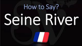 How to Pronounce Seine River CORRECTLY [upl. by Anola]