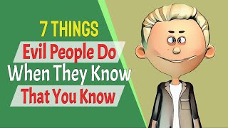 7 Things Evil People Do When They Know That You Know [upl. by Arahsak]