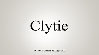 How To Say Clytie [upl. by Aztiray]