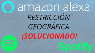 Conectando Skill de Spotify con Amazon Alexa Problema de restricción geográfica ¡SOLUCIONADO [upl. by Toland65]