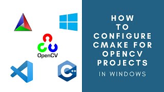 How To Configure OpenCV C projects in Windows Using CMake  CMAKE  OpenCV  Visual Studio Code [upl. by Watkins]