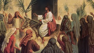 Palm Sunday and the Triumphal Entry [upl. by Orpha]