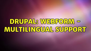 Drupal Webform  Multilingual Support [upl. by Arquit604]