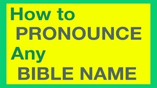 How To Pronounce Bible Names With Ease [upl. by Ittak]