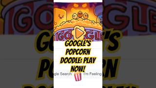 Googles Popcorn Doodle Play Now [upl. by Engis]