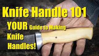 Knife Handles 101  How to Make Knife Handles [upl. by Sito765]