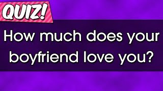 Quiz  How much does your boyfriend love you [upl. by Krebs246]