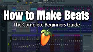 HOW TO MAKE BEATS  The Complete Beginners Guide FL Studio 20 [upl. by Emylee]