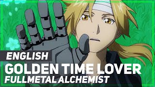 Fullmetal Alchemist Brotherhood  quotGolden Time Loverquot  ENGLISH Ver  AmaLee [upl. by Erait808]