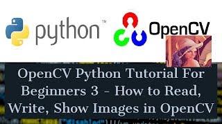 OpenCV Python Tutorial For Beginners 3  How to Read Write Show Images in OpenCV [upl. by Rumery]