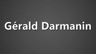 How To Pronounce Gerald Darmanin [upl. by Naitsirc]