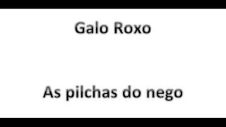 Galo Roxo  As pilchas do nego [upl. by Rikahs214]